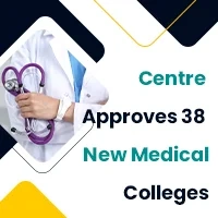 Centre Approves 38 New Medical Colleges
